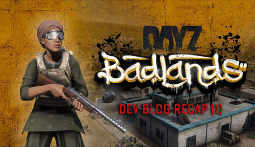 DayZ Badlands Dev Blog（Recap 1）公開｜🔐コードロックの使用映像、新武器MP-18とバザール内部映像を公開